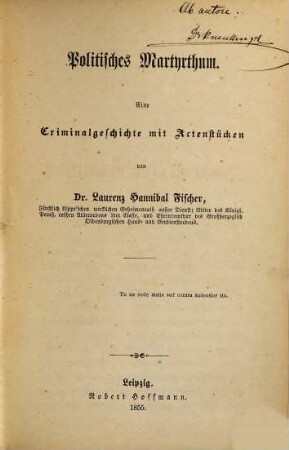Politisches Martyrthum : eine Criminalgeschichte mit Actenstücken