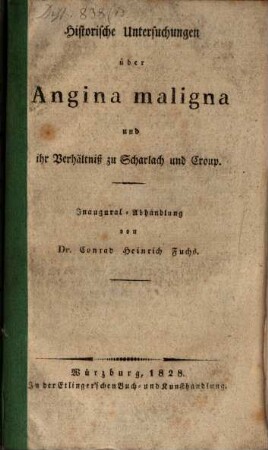 Historische Untersuchung über Angina maligna, und ihr Verhältniß zu Scharlach und Croup : Inaug. Abh.