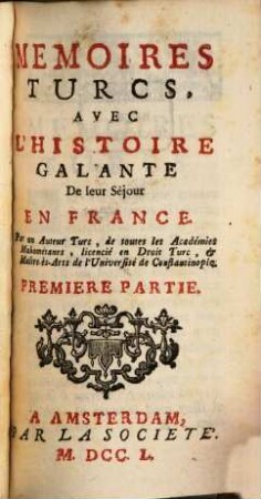Memoires Turcs : Avec L'Histoire Galante De leur Séjour En France, 1