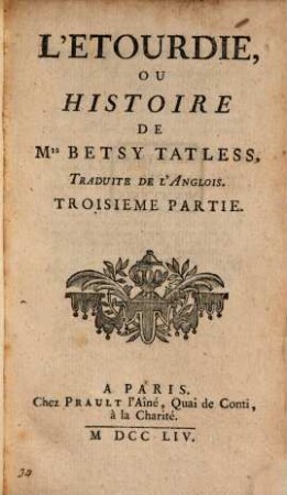 L' Etourdie, Ou Histoire De M. Betsy Tatless : Traduite De L'Anglois. 3