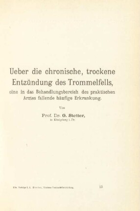Ueber die chronische, trockene Entzündung des Trommelfells, eine in das Behandlungsbereich des praktischen Arztes fallende häufige Erkrankung