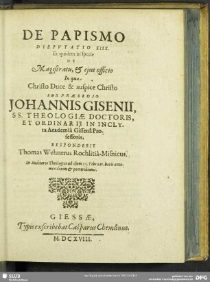 De Papismo Disputatio XIIX. Et quidem in specie De Magistratu, & eius officio ...