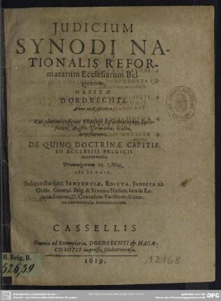 Judicium [Iudicium] synodi nationalis reformatarum ecclesiarum belgicarum habitae Dordrechti anno 1618 et 1619 de quinque doctrinae capitibus in ecclesiis belgicis controversis