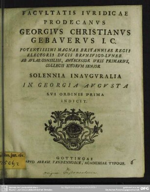 Facultatis Iuridicae Prodecanus Georgius Christianus Gebauerus I.C. ... Solennia Inauguralia In Georgia Augusta Sui Ordinis Prima Indicit : [De matrimonio veterum Germanorum ad Taciti Germ. c. 18; De origine testamentorum]