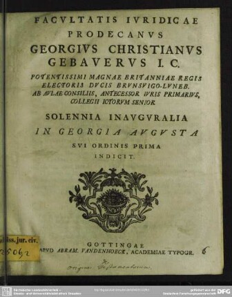 Facultatis Iuridicae Prodecanus Georgius Christianus Gebauerus I.C. ... Solennia Inauguralia In Georgia Augusta Sui Ordinis Prima Indicit : [De matrimonio veterum Germanorum ad Taciti Germ. c. 18; De origine testamentorum]