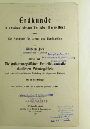 Teil 4: Die außereuropäischen Erdteile und die deutschen Schutzgebiete : nebst einer zusammenfassenden Darstellung der allgemeinen Erdkunde