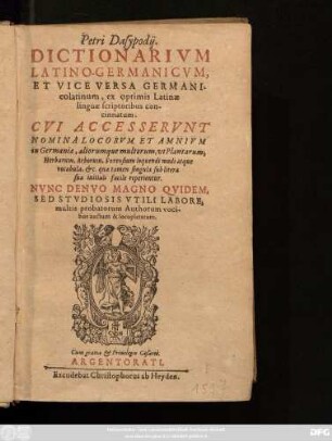 Petri Dasypodii Dictionarium Latino-Germanicum, Et Vice Versa Germanicolatinum, ex optimis Latinae linguae scriptoribus concinnatum.