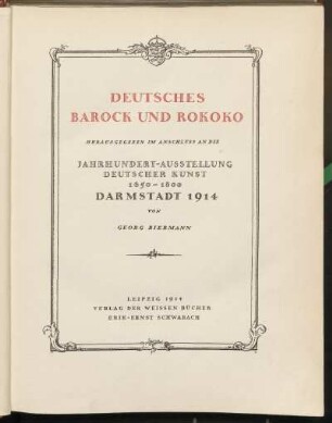 Bd. 2: Deutsches Barock und Rokoko : herausgegeben im Anschluss an die Jahrhundert-Ausstellung deutscher Kunst 1650 - 1800, Darmstadt 1914