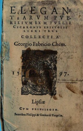 Elegantiarvm Pverilivm Ex M. Tvllii Ciceronis Epistolis Libri Tres