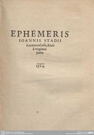 EPHEMERIS IOANNIS STADII Leonnouthesii, Anni a virgineo partu 1564.