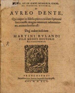 Nova et in omni memoria omnino inaudita historia de Aureo Dente ... pueri in Silesia ... : deque eodem iudicium Martini Rulandi
