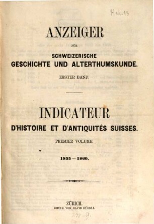 Anzeiger für schweizerische Geschichte und Altertumskunde = Indicateur d'histoire et d'antiquités suisses. 1, 1. 1855/60