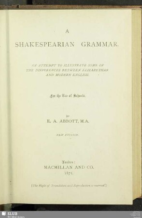 A Shakespearian grammar : an attempt to illustrate some of the differences between Elizabethan and modern English; for the use of schools