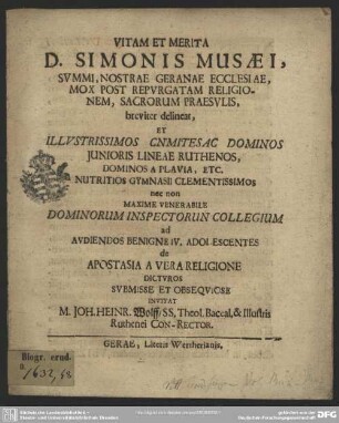 Vitam Et Meritam D. Simonis Musaei, Summi, Nostrae Geranae Ecclesiae, Mox Post Repurgatam Religionem, Sacrorum Praesulus, breviter delineat ...
