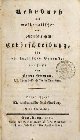 Lehrbuch der mathematischen und physikalischen Erdbeschreibung : für die bayerischen Gymnasien. 1, Die mathematische Erdbeschreibung