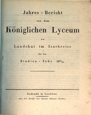 Jahres-Bericht von dem Königlichen Lyceum zu Landshut im Isarkreise. 1831/32 (1832)