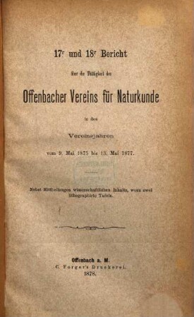 Bericht über die Tätigkeit des Offenbacher Vereins für Naturkunde. 17/18. 1875/77 (1878)