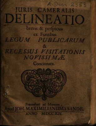 Juris Cameralis Delineatio : brevis & perspicua ex fontibus legum publicarum & recessus visitationis novissimae concinnata
