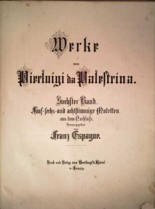 Pierluigi da Palestrinas Werke. 6, Fünf-, sechs- und achtstimmige Motetten aus dem Nachlaß
