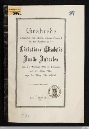 Grabrede ... bei der Beerdigung der Christiane Elisabethe Amalie Auberlen : geb. 24. Oktober 1931 in Fellbach, gest. 21. März 1914, begr. 24. März 1914 daselbst