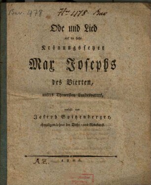 Ode und Lied auf die hohe Krönungsfeyer Max Josephs des Vierten, unsers theuersten Landesvaters