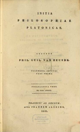 Initia philosophiae Platonicae. 2,1, Philosophia veri. De veri amore