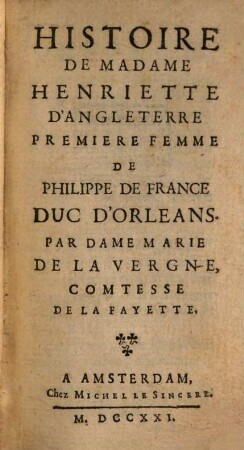 Histoire de Mme. Henriette d'Angleterre, première femme de Philippe de France