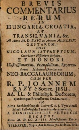 Brevis commentarius rerum in Hungaria, Croatia, et Transilvania, ... ab anno 1526, ad annum 1564 gestarum, post Nicolaum Istvanffium ceterosque historicos scriptus