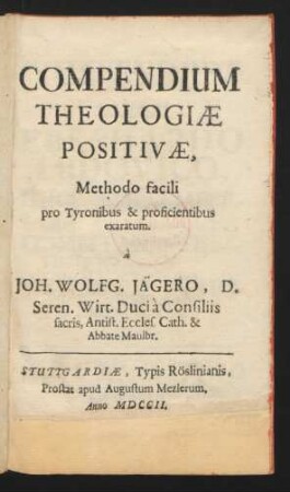 Compendium Theologiæ Positivæ, Methodo facili pro Tyronibus & proficientibus exaratum
