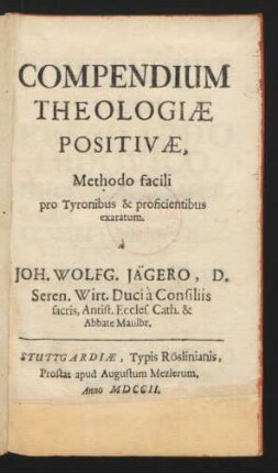 Compendium Theologiæ Positivæ, Methodo facili pro Tyronibus & proficientibus exaratum