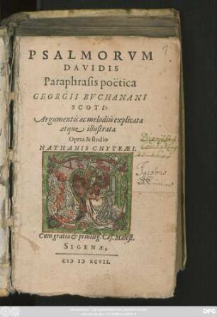 PSALMORVM || DAVIDIS || Paraphrasis poëtica || GEORGII BVCHANANI || SCOTI:|| Argumentis ac melodiis explicata || atque illustrata || Opera & studio || NATHANIS CHYTRAEI.||(IN || GEORGII BVCHA-||NANI PARAPHRASIN || PSALMORVM || Collectanea || NATHANIS CHYTRAEI.|| Quibus vocabula, & modi loquendi ... || explicantur:||).