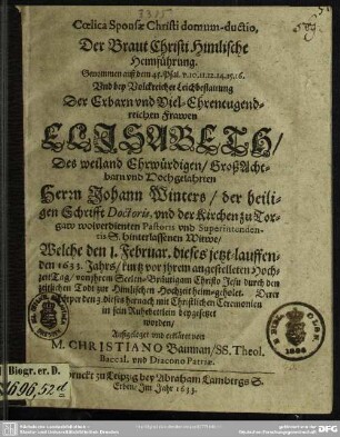 Coelica sponsae Christi domum ductio ... bey Leichbestattung der Frauen Elisabeth, Joh. Winters ... Witwe ...