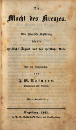 Die Macht des Kreuzes : eine historische Erzählung für die christliche Jugend und das christliche Volk