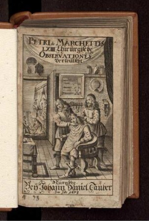 Petri de Marchettis, Venetianischen Ritters zu St. Marco/ weyland der Wund-Artznei/ nachmals aber Anatomiae Professoris zu Padoa. Seltzam- Außerlesen- Medicinisch-Chirurgische Observationes : Sambt einem Anhang/ Von Geschwären/ und Fisteln deß Hindern/ Mast-Darms/ und der Röhres im Männlichen Glied/ Wie auch Einer sonderbaren Kranckheit/ Spina Ventosa, oder Wind-Dorn genannt