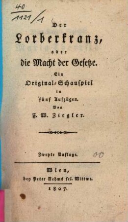Der Lorberkranz, oder die Macht der Gesetze : Ein Original-Schauspiel in fünf Aufzügen