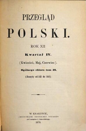 Przegla̜d polski : pismo poświe̜cone polityce i literaturze. 12,4, 1877/78,48 = R. 12