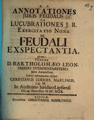 Annotationes Iuris Feudalis Ad Lucubrationes I. R. Exercitatio Nona De Feudali Exspectantia