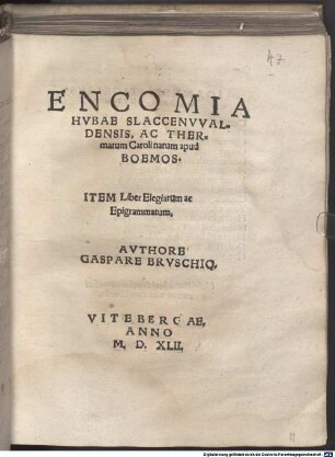 Encomia Hvbae Slaccenvvaldensis, Ac Thermarum Carolinarum apud Boemos : Item Liber Elegiarum ac Epigrammatum