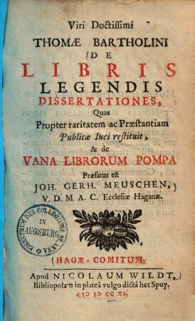 Thomae Bartholini De libris legendis dissertationes : quas propter raritatem ac praestantiam publicae luci restituit, & de vana librorum pompa