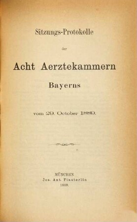 Sitzungs-Protokolle der bayerischen acht Ärztekammern. 1889