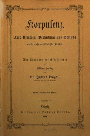 Korpulenz : Ihre Ursachen, Verhütung und Heilung durch einfache diätetische Mittel. Mit Benutzung der Erfahrungen von William Banting