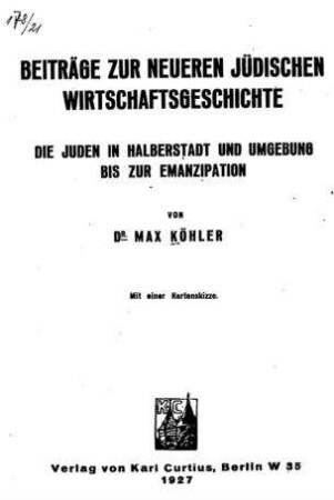 Beiträge zur neueren jüdischen Wirtschaftsgeschichte : die Juden in Halberstadt u. Umgebung bis zur Emanzipation / von Max Köhler
