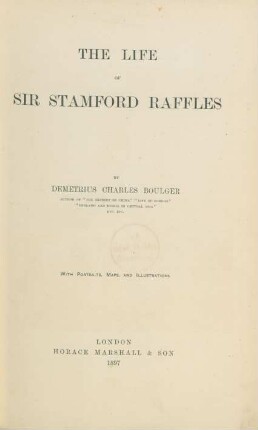 The life of Sir Stamford Raffles