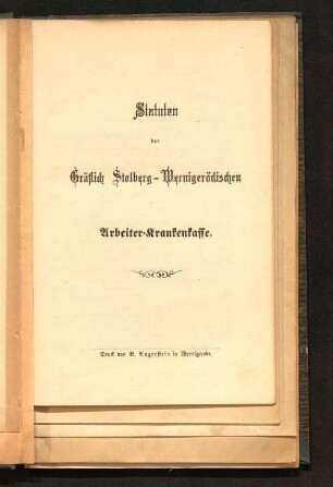 Statuten der Gräflich Stolberg-Wernigerödischen Arbeiter-Krankenkasse