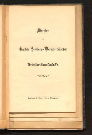 Statuten der Gräflich Stolberg-Wernigerödischen Arbeiter-Krankenkasse