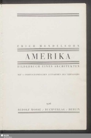 Amerika : Bilderbuch eines Architekten mit 77 photographischen Aufnahmen des Verfassers ; Bilderbuch eines Architekten mit 77 photographischen Aufnahmen des Verfassers