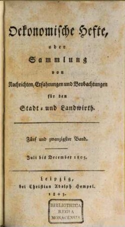 Oekonomische Hefte, oder Sammlung von Nachrichten, Erfahrungen und Beobachtungen für den Stadt- und Landwirth, 25. 1805