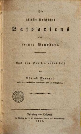 Die älteste Geschichte Bajoariens und seiner Bewohner : aus den Quellen entwickelt