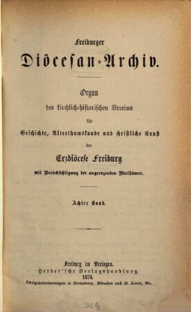 Freiburger Diözesan-Archiv : Zeitschrift des Kirchengeschichtlichen Vereins für Geschichte, Christliche Kunst, Altertums- und Literaturkunde des Erzbistums Freiburg mit Berücksichtigung der angrenzenden Bistümer, 8. 1874