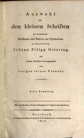 Auswahl aus den kleinen Schriften des verstorbenen Professors und Rektors am Gymnasium zu Regensburg, Johann Filipp Ostertag : mit vier Kupfern, Keplers Monument in Regensburg darstellend, 1